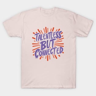 Talentless But Connected T-Shirt